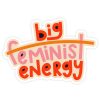 LARISSA LODEN Big Feminist Energy Sticker By Twentysome Design Cards & Stationery