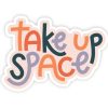 LARISSA LODEN Take Up Space Sticker By Twentysome Design Cards & Stationery